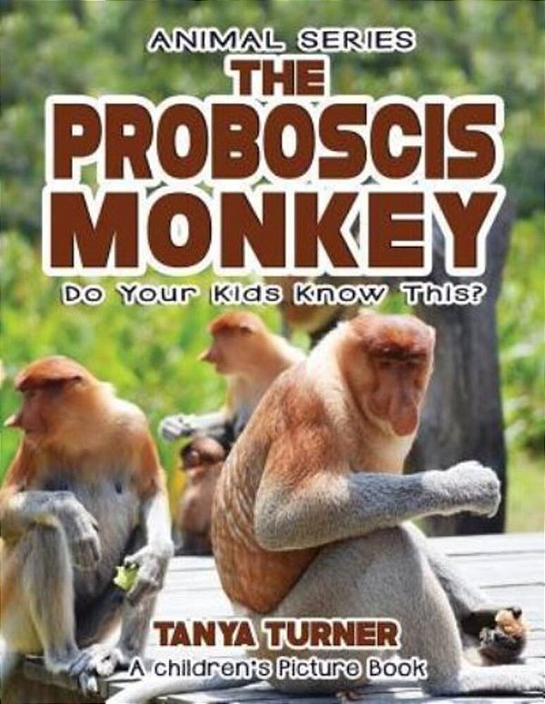 The Proboscis Monkey Do Your Kids Know This?: A Children's Picture Book-..