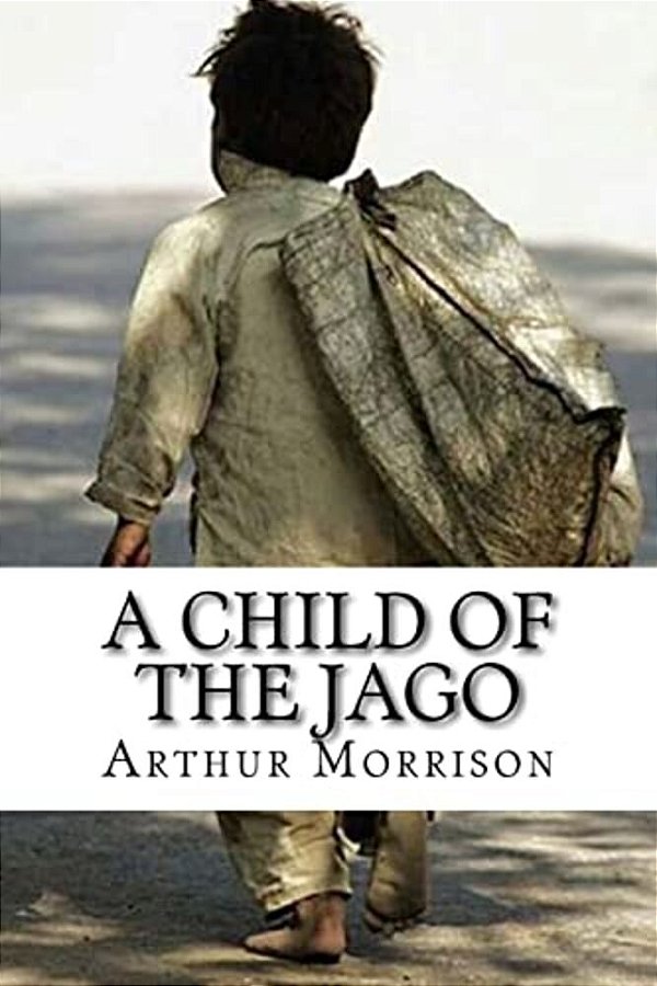 A Child Of The Jago-..