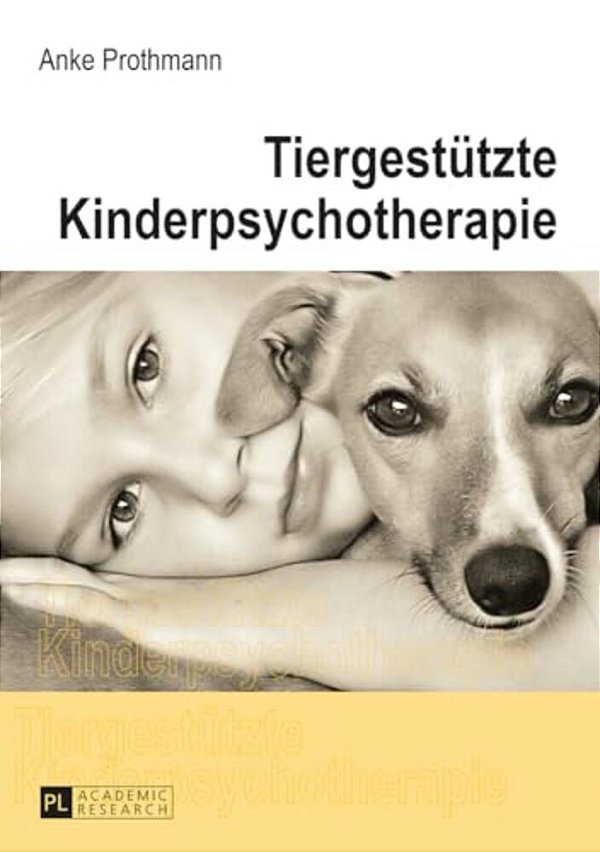 Tiergestuetzte Kinderpsychotherapie: Theorie Und Praxis Der Tiergestuetzten Psychotherapie Bei Kindern Und Jugendlichen-..