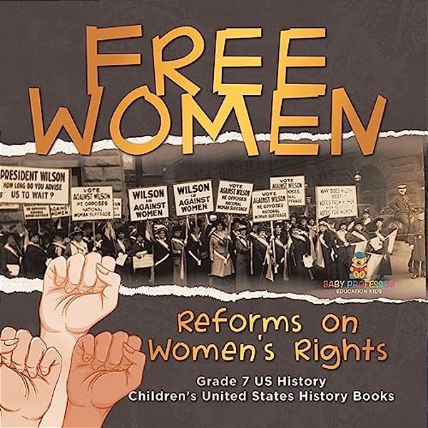 Free Women Reforms On Women's Rights Grade 7 US History Children's United States History Books-..