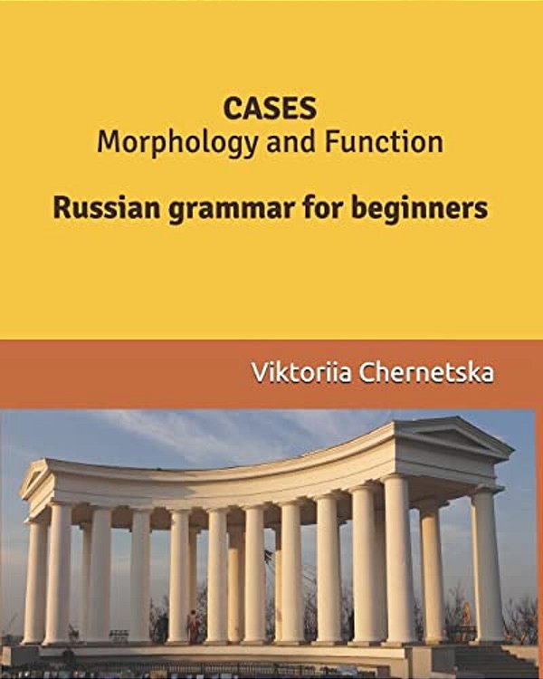Cases Morphology And Function: Russian Grammar For Beginners-..