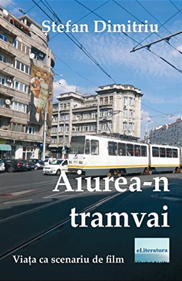 Aiurea-n Tramvai: Piese De Teatru-..