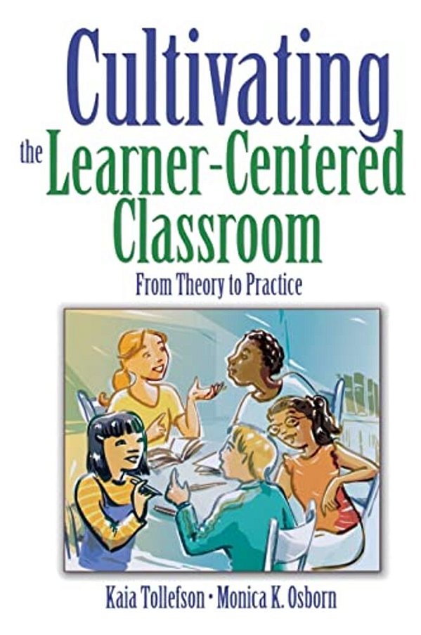 Cultivating The Learner-Centered Classroom: From Theory To Practice-..