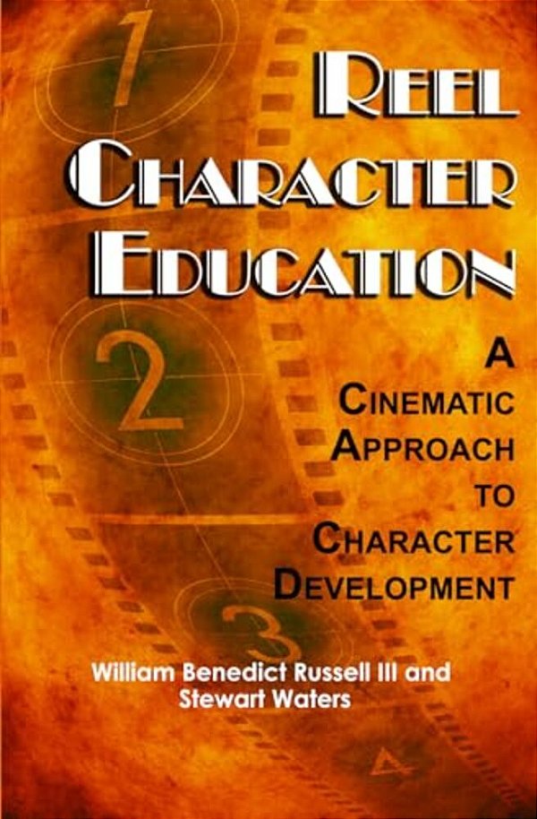 Reel Character Education: A Cinematic Approach To Character Development-..