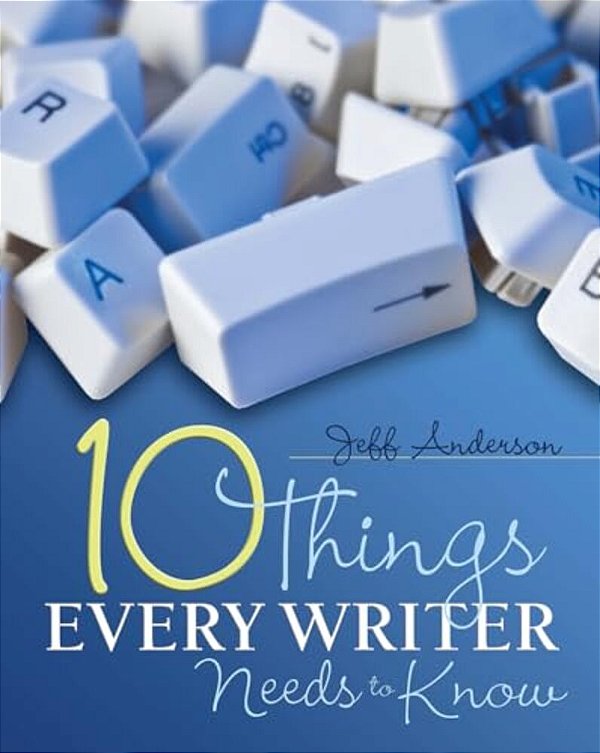 10 Things Every Writer Needs To Know-..