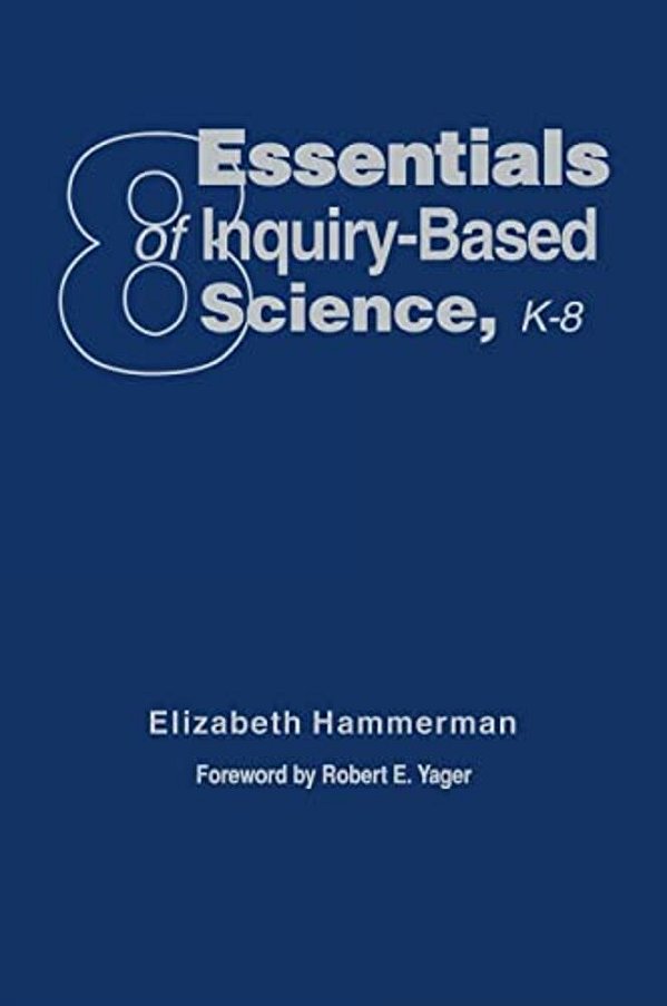 Eight Essentials Of Inquiry-Based Science, K-8-..