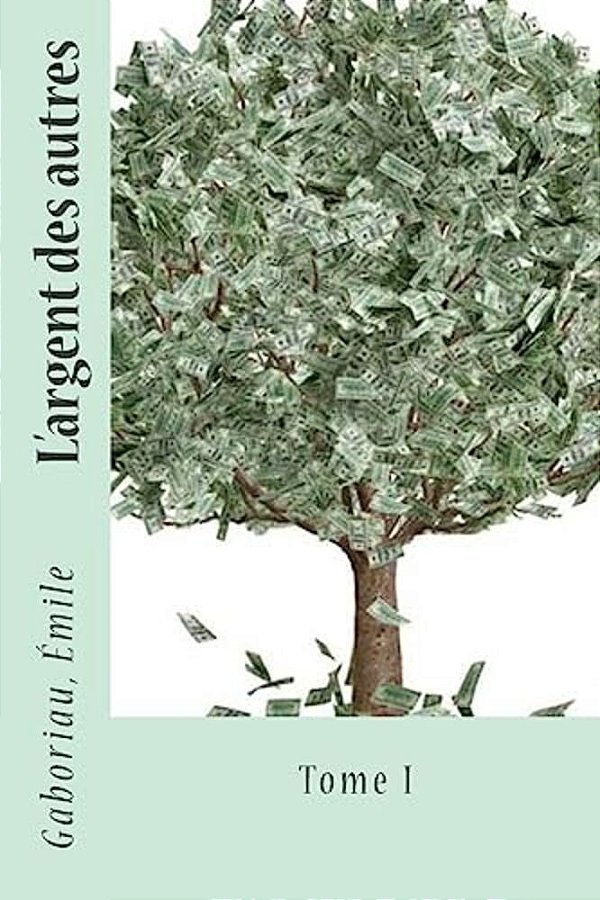 L'Argent Des Autres: Tome I-..