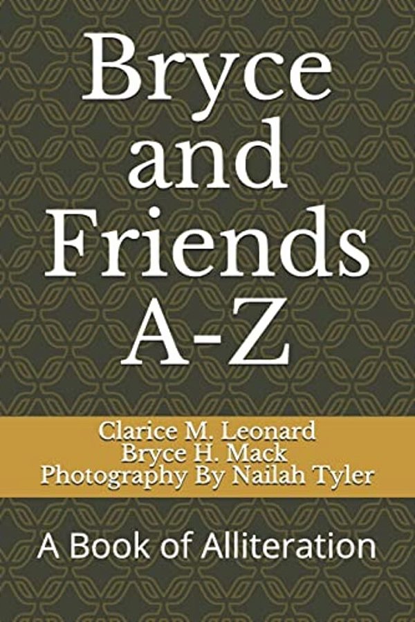 Bryce And Friends A-Z: A Book Of Alliteration-..