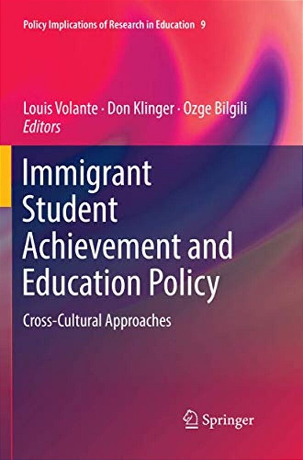 Immigrant Student Achievement And Education Policy: Cross-Cultural Approaches-..