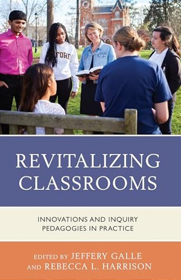 Revitalizing Classrooms: Innovations And Inquiry Pedagogies In Practice-..