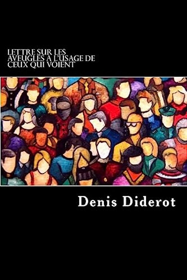 Lettre Sur Les Aveugles A L'Usage De Ceux Qui Voient-..