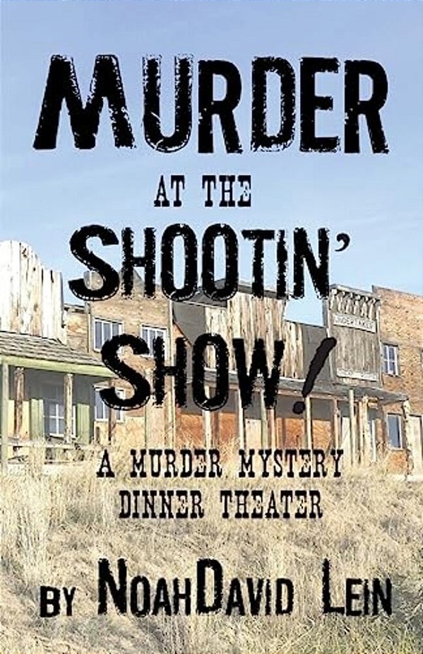 Murder At The Shootin' Show!: A Murder Mystery Dinner Theater-..