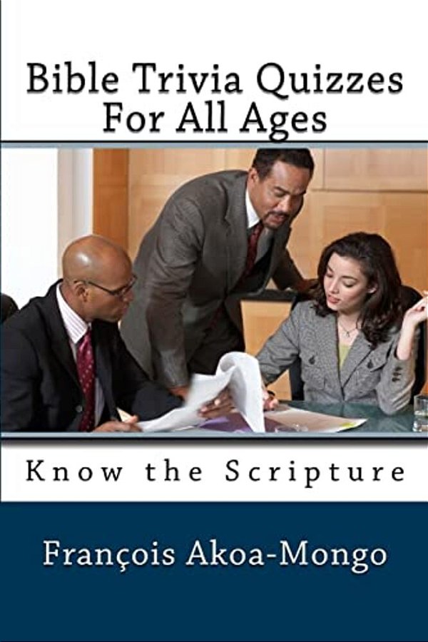 Bible Trivia Quizzes For All Ages: Know The Scripture-..