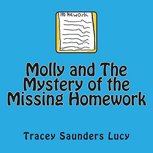 Molly And The Mystery Of The Missing Homework-..