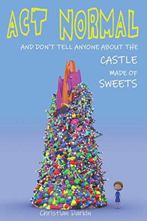 Act Normal And Don't Tell Anyone About The Castle Made Of Sweets-..