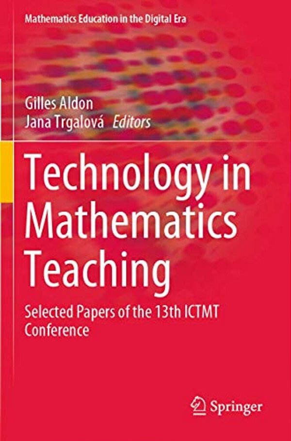 Technology In Mathematics Teaching: Selected Papers Of The 13Th Ictmt Conference-..