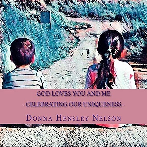 God Loves You And Me: Celebrating Our Uniqueness-..