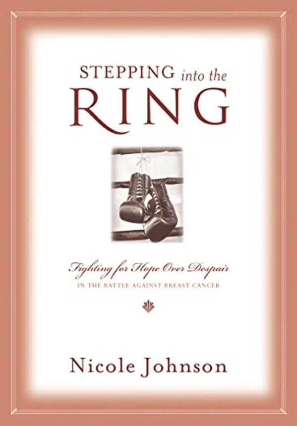 Stepping Into The Ring: Fighting For Hope Over Despair In The Battle Against Breast Cancer-..