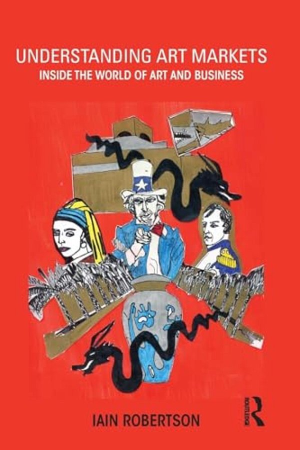 Understanding Art Markets: Inside The World Of Art And Business-..