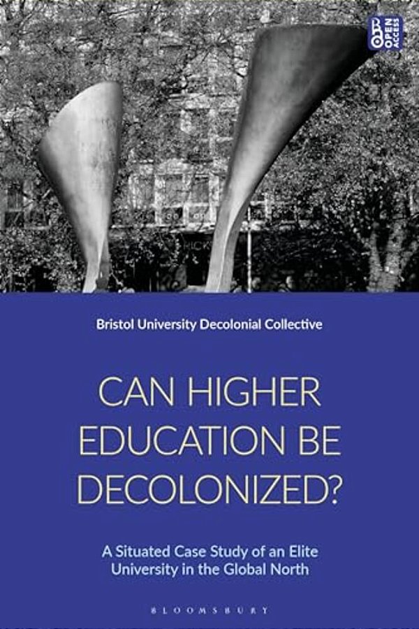 Can Higher Education Be Decolonised: A Situated Case Study Of An Elite University In The Global North-..