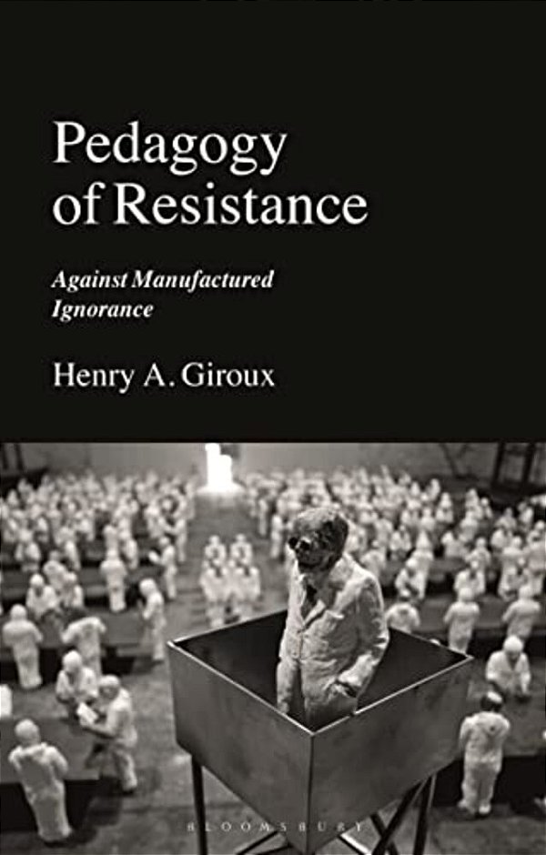 Pedagogy Of Resistance: Against Manufactured Ignorance-..