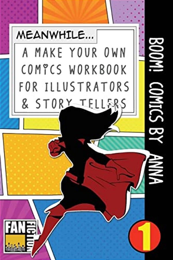 Boom! Comics By Anna: A What Happens Next Comic Book For Budding Illustrators And Story Tellers-..