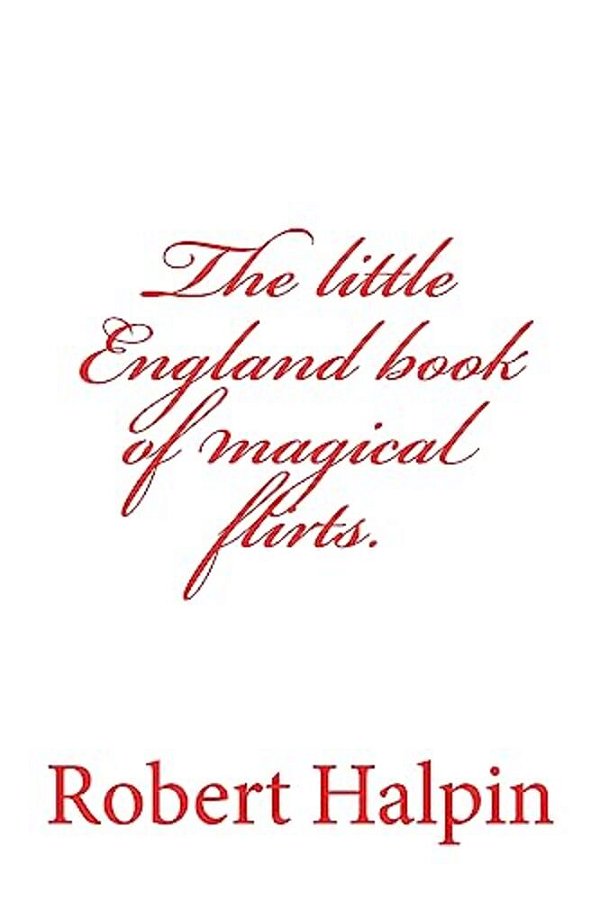 The Little England Book Of Magical Flirts. -..