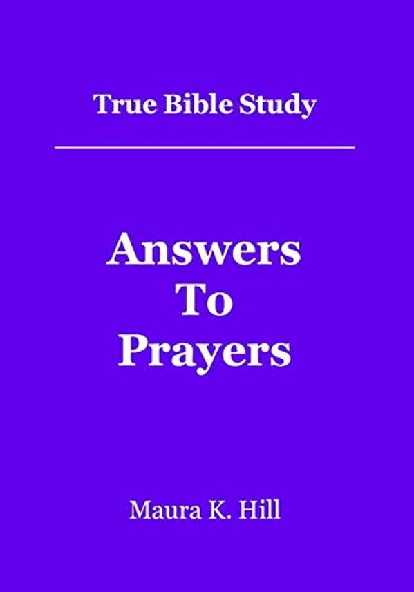 True Bible Study - Answers To Prayers-..