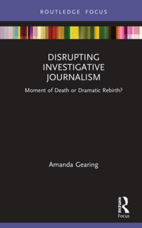 Disrupting Investigative Journalism: Moment Of Death Or Dramatic Rebirth?-..