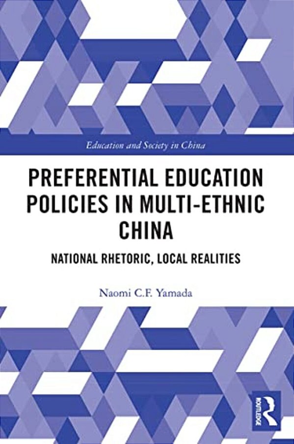 Preferential Education Policies In Multi-Ethnic China: National Rhetoric, Local Realities-..