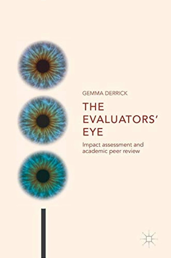 The Evaluators' Eye: Impact Assessment And Academic Peer Review-..