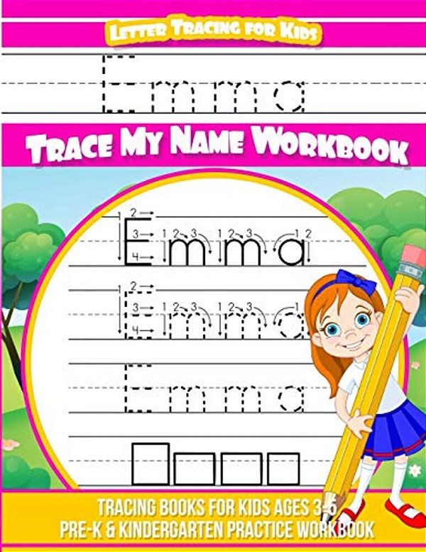 Letter Tracing For Kids Emma Trace My Name Workbook: Tracing Books For Kids Ages 3 - 5 Pre-k & Kindergarten Practice Workbook-..