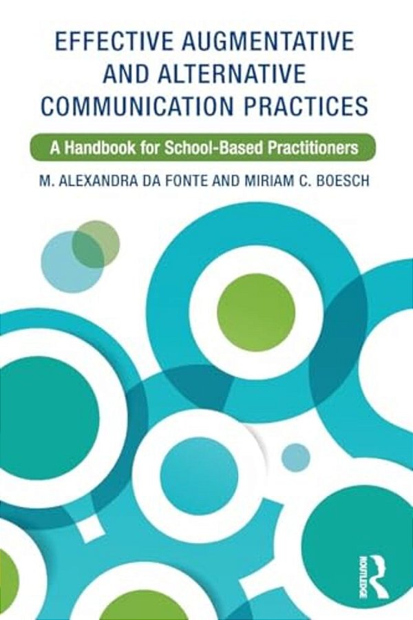 Effective Augmentative And Alternative Communication Practices: A Handbook For School-Based Practitioners-..