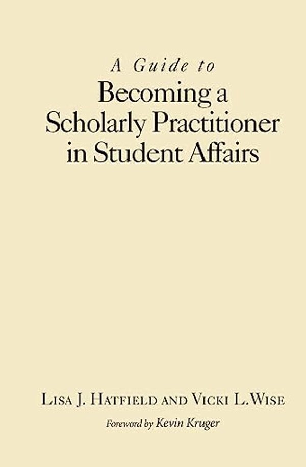 A Guide To Becoming A Scholarly Practitioner In Student Affairs-..