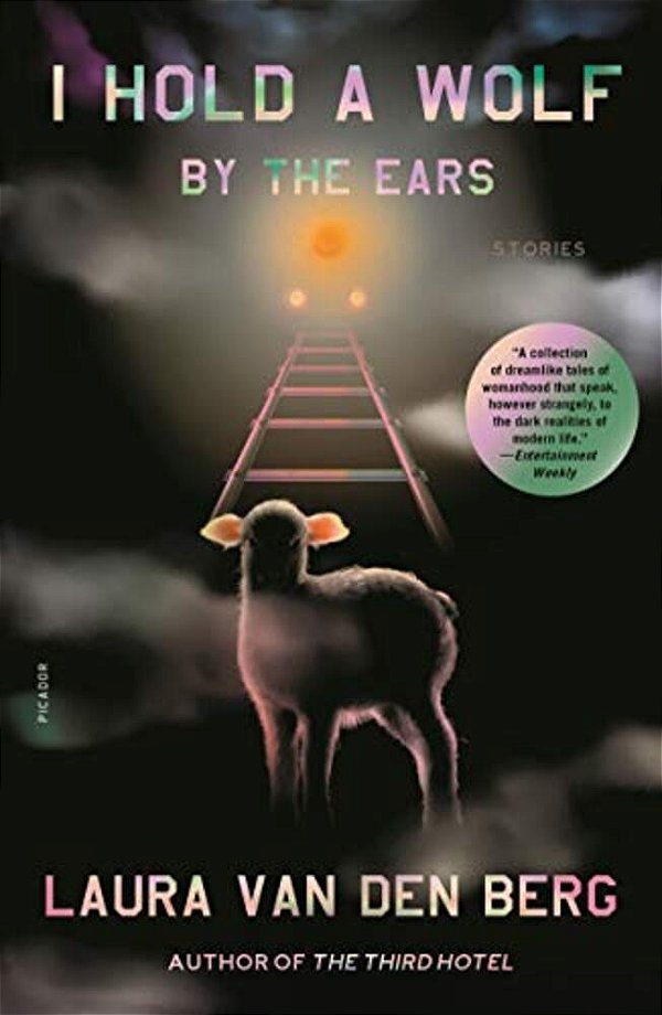 I Hold A Wolf By The Ears: Stories-..