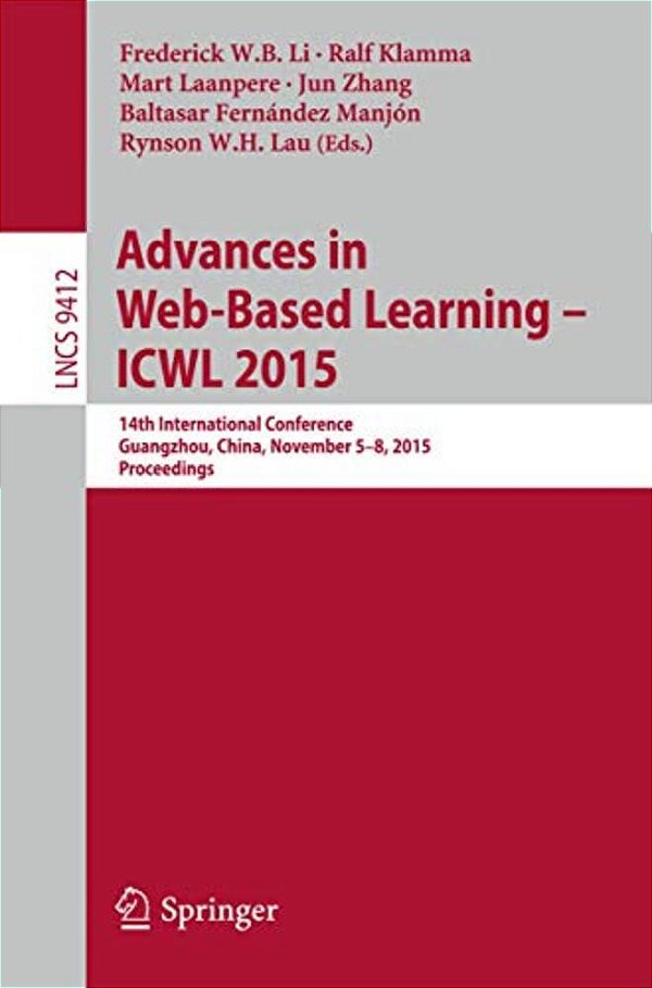 Advances In Web-Based Learning -- Icwl 2015: 14Th International Conference, Guangzhou, China, November 5-8, 2015, Proceedings-..