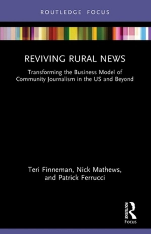 Reviving Rural News: Transforming The Business Model Of Community Journalism In The US And Beyond-..