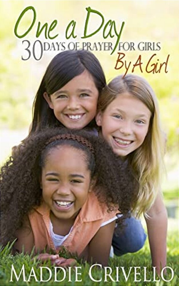 One A Day For Girls: 30 Days Of Prayer For Girls By A Girl-..