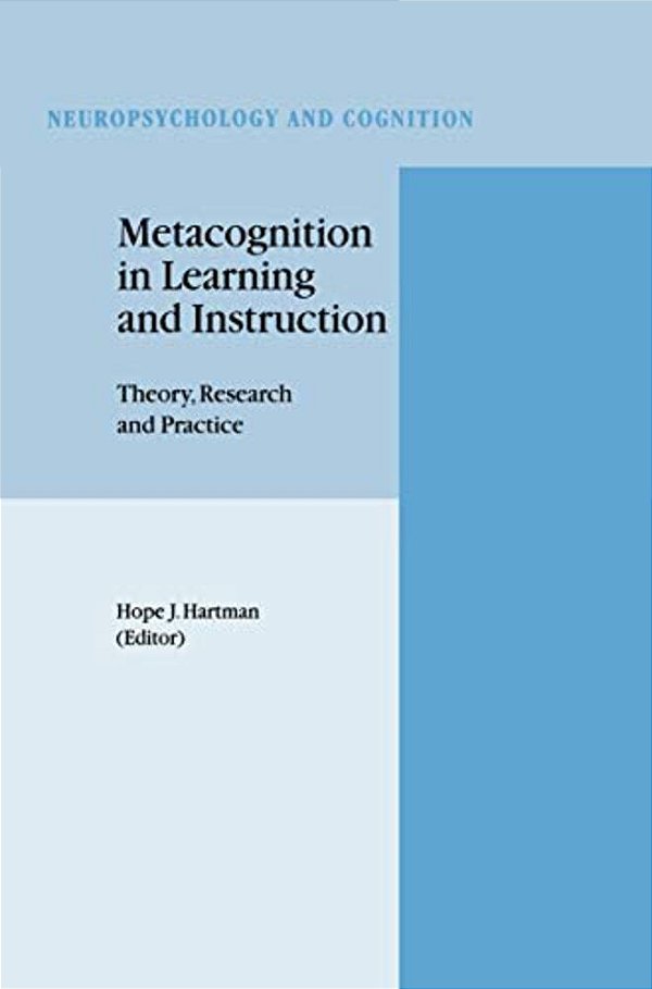 Metacognition In Learning And Instruction: Theory, Research And Practice-..