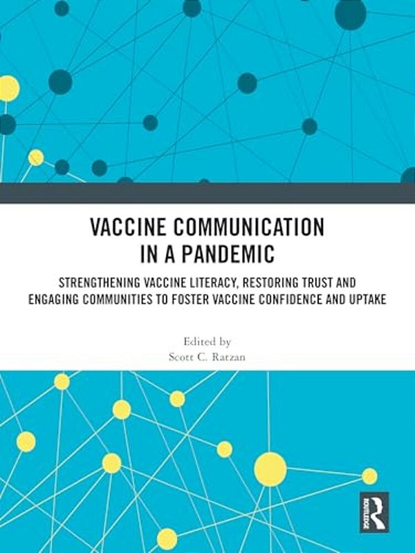 Vaccine Communication In A Pandemic: Strengthening Vaccine Literacy, Restoring Trust And Engaging Communities To Foster Vaccine Confidence And Uptake-..