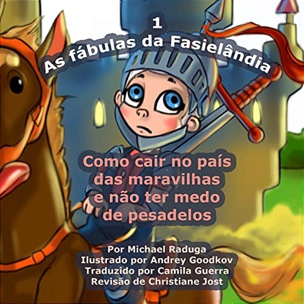 As Fábulas Da Fasielândia - 1: Como Cair No País Das Maravilhas E Não Ter Medo De Pesadelos-..