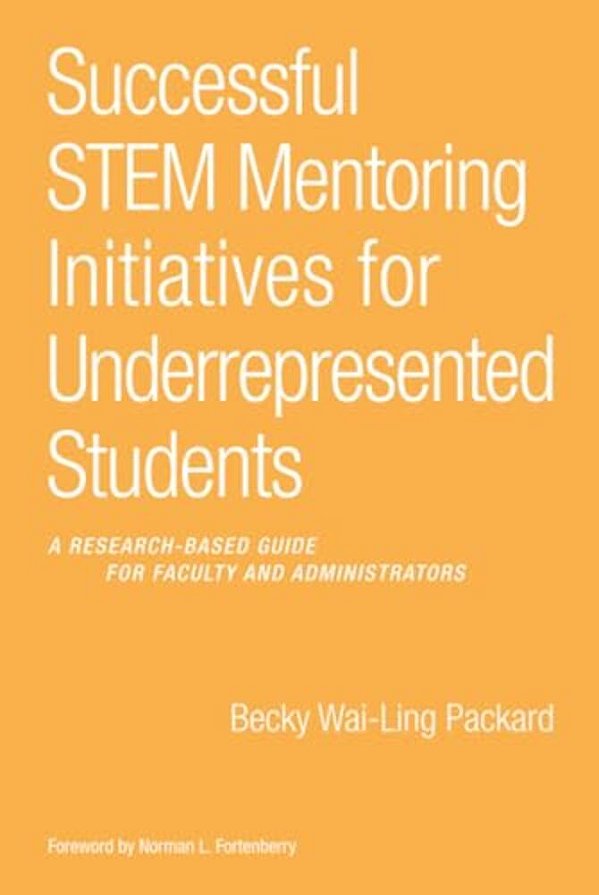 Successful Stem Mentoring Initiatives For Underrepresented Students: A Research-Based Guide For Faculty And Administrators-..