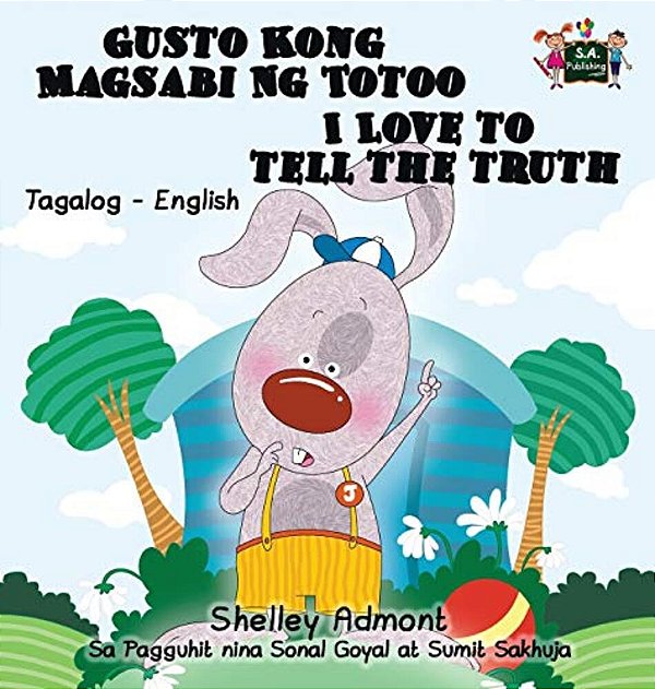 Gusto Kong Magsabi Ng Totoo I Love To Tell The Truth: Tagalog English Bilingual Edition-..