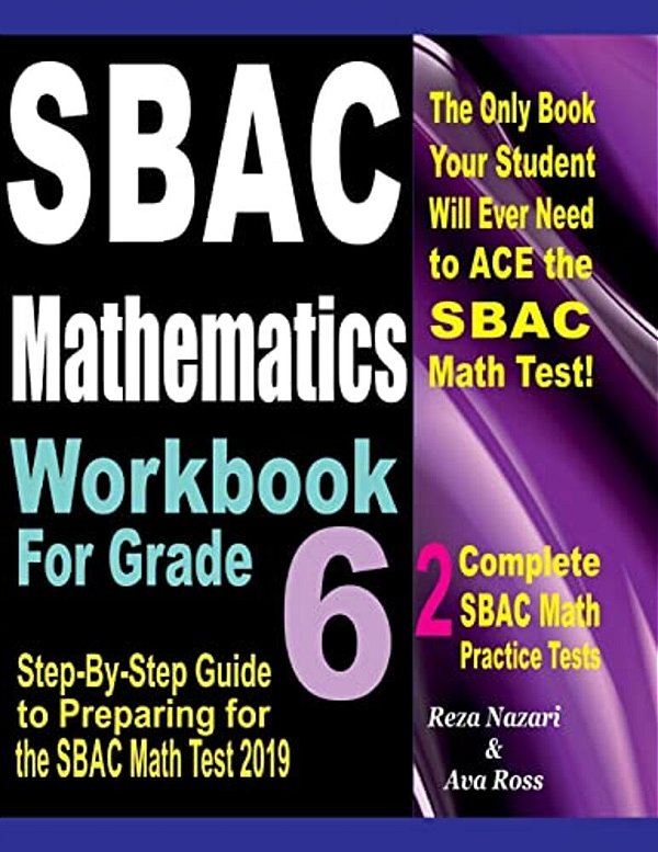 Sbac Mathematics Workbook For Grade 6: Step-By-step Guide To Preparing For The Sbac Math Test 2019-..