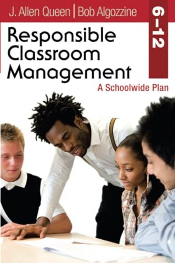 Responsible Classroom Management, Grades 6-12: A Schoolwide Plan-..