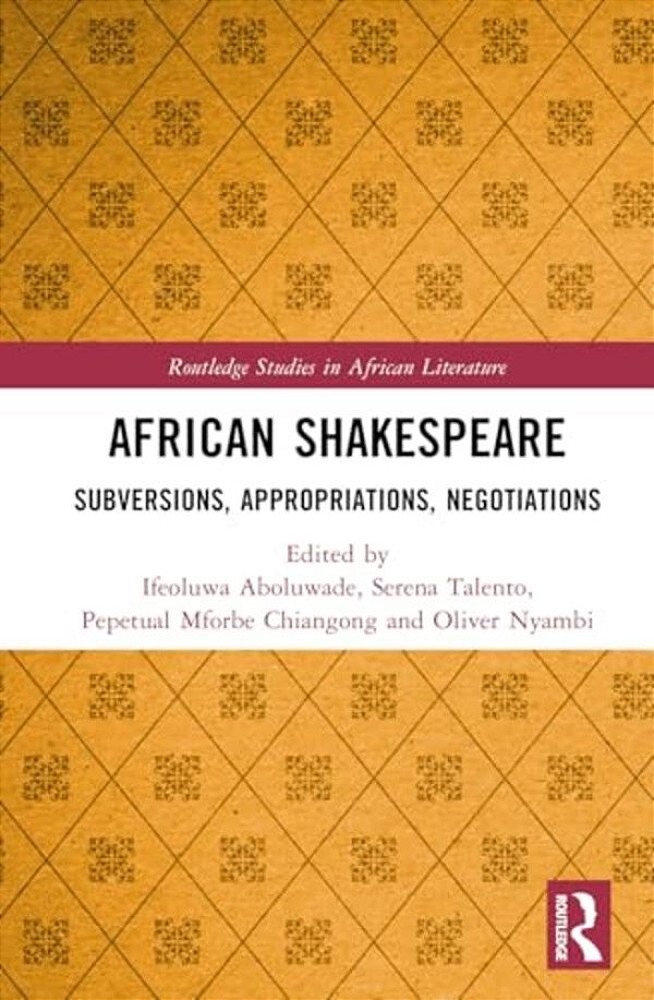 African Shakespeare: Subversions, Appropriations, Negotiations-..