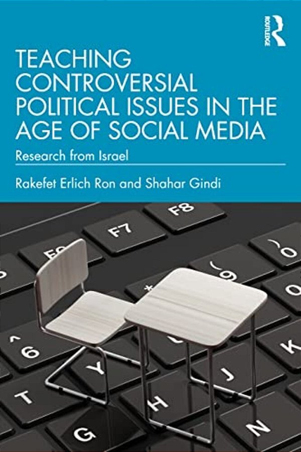 Teaching Controversial Political Issues In The Age Of Social Media: Research From Israel-..