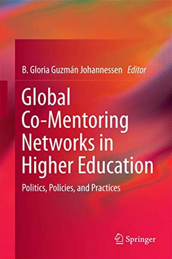Global Co-Mentoring Networks In Higher Education: Politics, Policies, And Practices-..