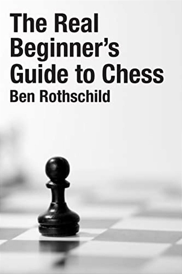 The Real Beginners Guide To Chess-..