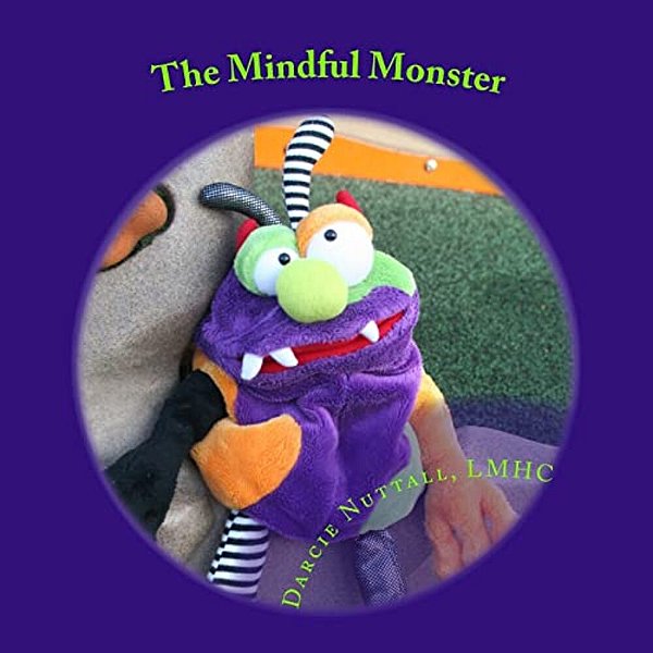 The Mindful Monster: Therapeutic, Children's Story About Mindfulness-..